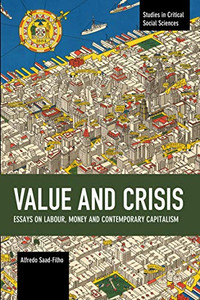 Value and Crisis: Essays on Labour, Money and Contemporary Capitalism (Studies in Critical Social Sciences) Value and Crisis: Essays on Labour, Money and Contemporary Capitalism (Studies in Critical Social Sciences)