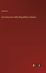 Constituzione della Repubblica Italiana (Italian Edition)
