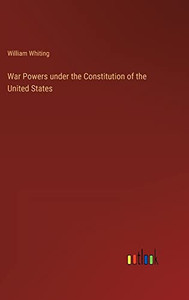 War Powers under the Constitution of the United States