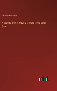 Voyages d'un critique a travers la vie et les livres (French Edition) Voyages d'un critique a travers la vie et les livres (French Edition)