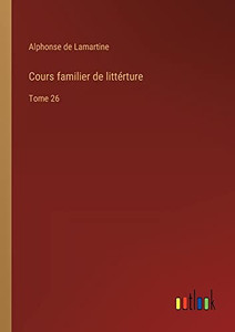 Cours familier de littérture: Tome 26 (French Edition) Cours familier de littérture: Tome 26 (French Edition)