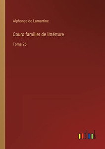 Cours familier de littérture: Tome 25 (French Edition) Cours familier de littérture: Tome 25 (French Edition)