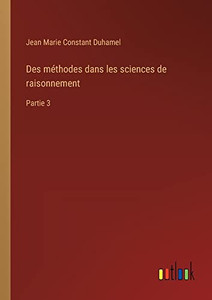 Des méthodes dans les sciences de raisonnement: Partie 3 (French Edition) Des méthodes dans les sciences de raisonnement: Partie 3 (French Edition)