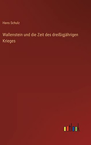 Wallenstein und die Zeit des dreißigjährigen Krieges (German Edition) Wallenstein und die Zeit des dreißigjährigen Krieges (German Edition)