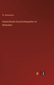 Deutschlands Geschichtsquellen im Mittelalter (German Edition) Deutschlands Geschichtsquellen im Mittelalter (German Edition)