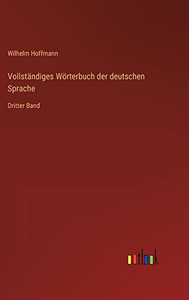 Vollständiges Wörterbuch der deutschen Sprache: Dritter Band (German Edition) Vollständiges Wörterbuch der deutschen Sprache: Dritter Band (German Edition)