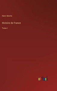 Histoire de France: Tome I (French Edition) Histoire de France: Tome I (French Edition)