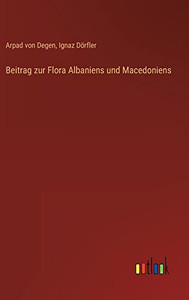 Beitrag zur Flora Albaniens und Macedoniens (German Edition) Beitrag zur Flora Albaniens und Macedoniens (German Edition)