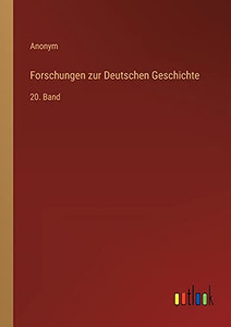 Forschungen zur Deutschen Geschichte: 20. Band (German Edition)