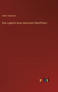 Das Logbuch eines deutschen Seeoffiziers (German Edition) Das Logbuch eines deutschen Seeoffiziers (German Edition)