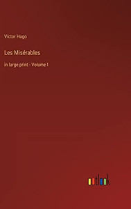 Les Misérables: in large print - Volume I
