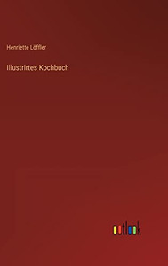Illustrirtes Kochbuch (German Edition) Illustrirtes Kochbuch (German Edition)