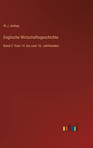 Englische Wirtschaftsgeschichte: Band 2: Vom 14. bis zum 16. Jahrhundert (German Edition) Englische Wirtschaftsgeschichte: Band 2: Vom 14. bis zum 16. Jahrhundert (German Edition)
