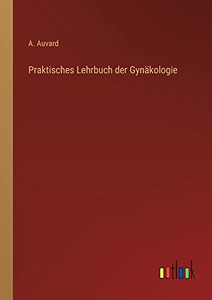 Praktisches Lehrbuch der Gynäkologie (German Edition) Praktisches Lehrbuch der Gynäkologie (German Edition)