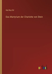 Das Martyrium der Charlotte von Stein (German Edition)