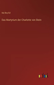 Das Martyrium der Charlotte von Stein (German Edition)
