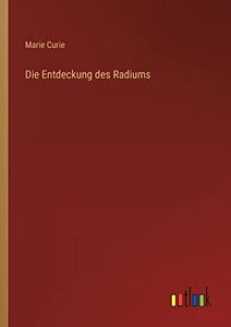 Die Entdeckung des Radiums (German Edition) Die Entdeckung des Radiums (German Edition)