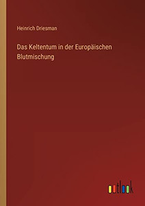 Das Keltentum in der Europäischen Blutmischung (German Edition) Das Keltentum in der Europäischen Blutmischung (German Edition)