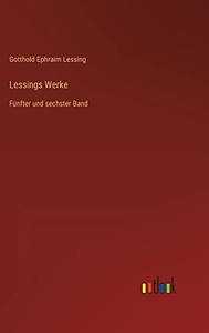 Lessings Werke: Fünfter und sechster Band (German Edition) Lessings Werke: Fünfter und sechster Band (German Edition)