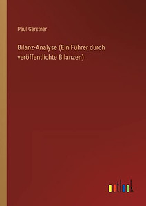 Bilanz-Analyse (Ein Führer durch veröffentlichte Bilanzen) (German Edition) Bilanz-Analyse (Ein Führer durch veröffentlichte Bilanzen) (German Edition)