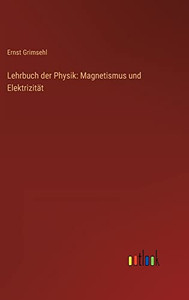 Lehrbuch der Physik: Magnetismus und Elektrizität (German Edition) Lehrbuch der Physik: Magnetismus und Elektrizität (German Edition)