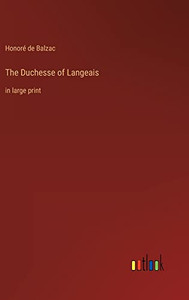 The Duchesse of Langeais: in large print