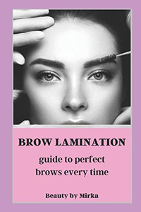 BROW LAMINATION: GUIDE TO PERFECT BROWS BROW LAMINATION: GUIDE TO PERFECT BROWS