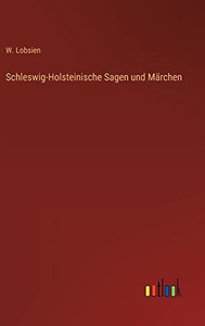 Schleswig-Holsteinische Sagen und Märchen (German Edition) Schleswig-Holsteinische Sagen und Märchen (German Edition)