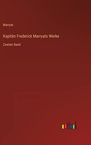 Kapitän Frederick Marryats Werke: Zweiter Band (German Edition) Kapitän Frederick Marryats Werke: Zweiter Band (German Edition)