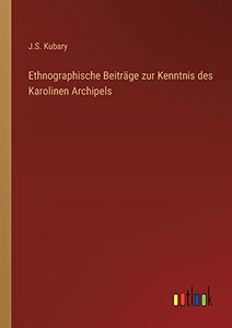 Ethnographische Beiträge zur Kenntnis des Karolinen Archipels (German Edition) Ethnographische Beiträge zur Kenntnis des Karolinen Archipels (German Edition)