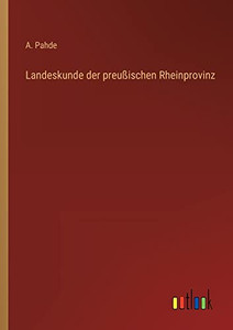 Landeskunde der preußischen Rheinprovinz (German Edition) Landeskunde der preußischen Rheinprovinz (German Edition)