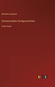 Schwarzwälder Dorfgeschichten: Erster Band (German Edition) Schwarzwälder Dorfgeschichten: Erster Band (German Edition)