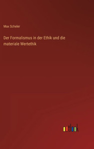 Der Formalismus in der Ethik und die materiale Wertethik (German Edition) - 9783368268534 Der Formalismus in der Ethik und die materiale Wertethik (German Edition) - 9783368268534
