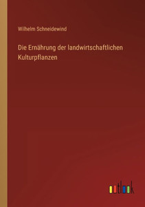 Die Ernährung der landwirtschaftlichen Kulturpflanzen (German Edition) - 9783368268602 Die Ernährung der landwirtschaftlichen Kulturpflanzen (German Edition) - 9783368268602