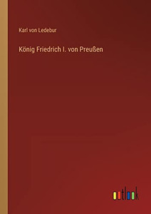 König Friedrich I. von Preußen (German Edition)