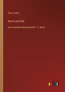 Nord und Süd: Eine deutsche Monatsschrift - 2. Band (German Edition) Nord und Süd: Eine deutsche Monatsschrift - 2. Band (German Edition)