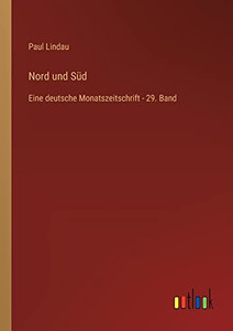 Nord und Süd: Eine deutsche Monatszeitschrift - 29. Band (German Edition) Nord und Süd: Eine deutsche Monatszeitschrift - 29. Band (German Edition)