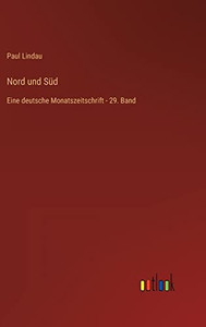 Nord und Süd: Eine deutsche Monatszeitschrift - 29. Band (German Edition) Nord und Süd: Eine deutsche Monatszeitschrift - 29. Band (German Edition)