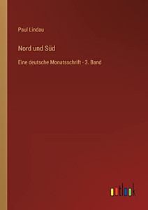 Nord und Süd: Eine deutsche Monatsschrift - 3. Band (German Edition) Nord und Süd: Eine deutsche Monatsschrift - 3. Band (German Edition)