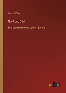 Nord und Süd: Eine deutsche Monatsschrift - 8. Band (German Edition) Nord und Süd: Eine deutsche Monatsschrift - 8. Band (German Edition)