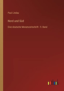 Nord und Süd: Eine deutsche Monatszeitschrift - 9. Band (German Edition) Nord und Süd: Eine deutsche Monatszeitschrift - 9. Band (German Edition)