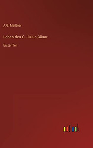 Leben des C. Julius Cäsar: Erster Teil (German Edition) Leben des C. Julius Cäsar: Erster Teil (German Edition)