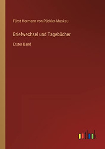 Briefwechsel und Tagebücher: Erster Band (German Edition)