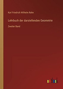 Lehrbuch der darstellenden Geometrie: Zweiter Band (German Edition) Lehrbuch der darstellenden Geometrie: Zweiter Band (German Edition)
