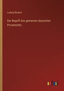 Der Begriff des gemeinen deutschen Privatrechts (German Edition) Der Begriff des gemeinen deutschen Privatrechts (German Edition)