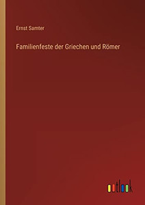 Familienfeste der Griechen und Römer (German Edition) Familienfeste der Griechen und Römer (German Edition)