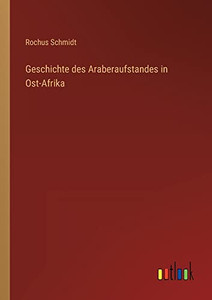 Geschichte des Araberaufstandes in Ost-Afrika (German Edition) Geschichte des Araberaufstandes in Ost-Afrika (German Edition)