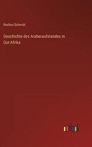 Geschichte des Araberaufstandes in Ost-Afrika (German Edition) Geschichte des Araberaufstandes in Ost-Afrika (German Edition)