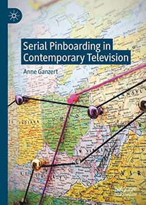 Serial Pinboarding in Contemporary Television Serial Pinboarding in Contemporary Television