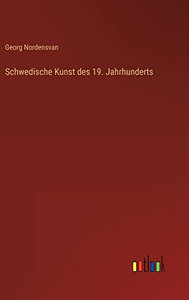 Schwedische Kunst des 19. Jahrhunderts (German Edition) Schwedische Kunst des 19. Jahrhunderts (German Edition)